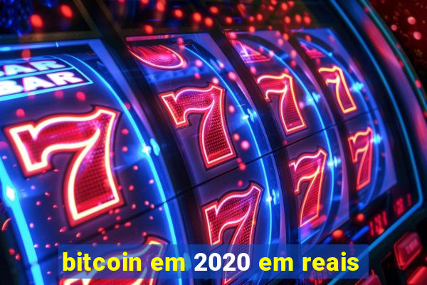 bitcoin em 2020 em reais